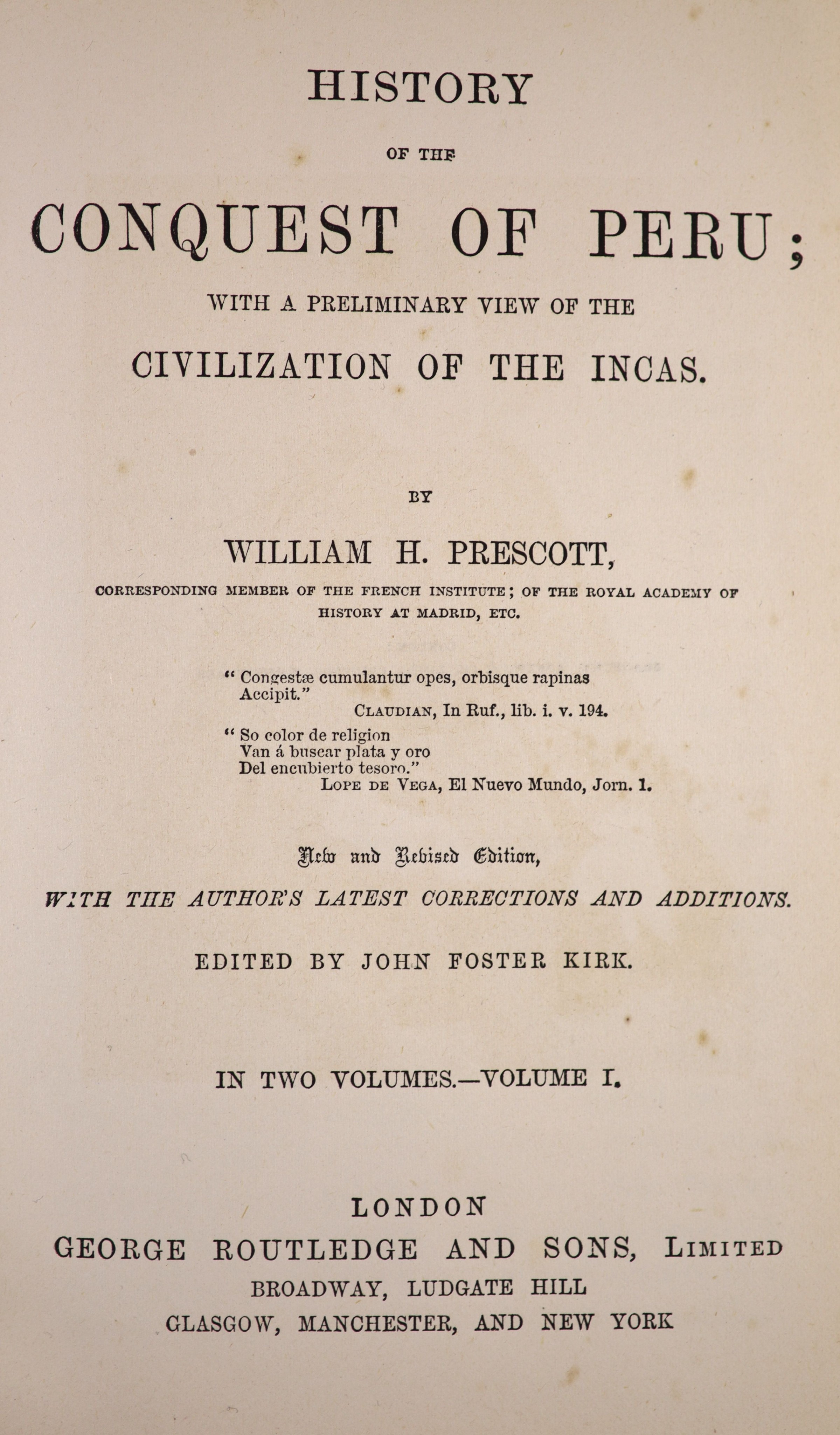 Prescott, William, H - History of The Conquest Of Peru; with a preliminary view of the civilization on the Incas. New and revised edition… edited by John Foster Kirk. 2 volumes. Complete with frontis to each and an addit